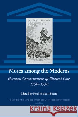 Moses Among the Moderns: German Constructions of Biblical Law, 1750-1930 Paul Michael Kurtz 9789004691766 Brill - książka