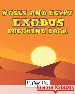 Moses And Egypt Exodus Coloring Book: The Passover Red Sea Exodus From Egypt Story Coloring Pages - Moses and Pharaoh, Bible Story Children Activity B Color Box 9781086639476 Independently Published - książka