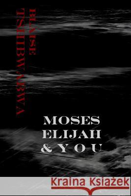Moses, Elijah and You Blaise Tshibwabwa 9781475160673 Createspace - książka