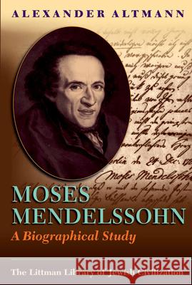 Moses Mendelssohn: A Biographical Study Alexander Altmann 9781874774532 THE LITTMAN LIBRARY OF JEWISH CIVILIZATION - książka