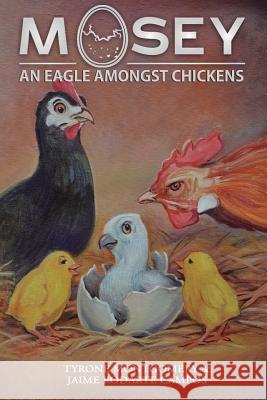 Mosey: An Eagle Amongst Chickens Tyrone Montgomery Jaime Rodart 9781533145963 Createspace Independent Publishing Platform - książka