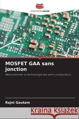 MOSFET GAA sans jonction Rajni Gautam 9786207596683 Editions Notre Savoir - książka