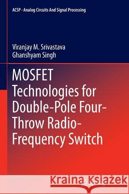 Mosfet Technologies for Double-Pole Four-Throw Radio-Frequency Switch Srivastava, Viranjay M. 9783319345352 Springer - książka