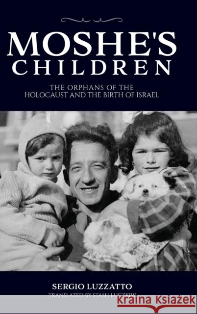 Moshe's Children: The Orphans of the Holocaust and the Birth of Israel Sergio Luzzatto Stash Luczkiw 9780253065872 Indiana University Press - książka