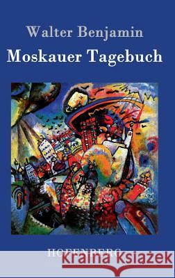 Moskauer Tagebuch: 1926-1927 Benjamin, Walter 9783843025782 Hofenberg - książka