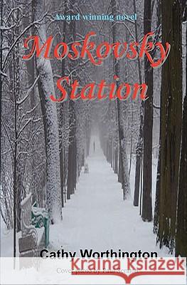 Moskovsky Station Cathy Worthington 9781449975739 Createspace - książka