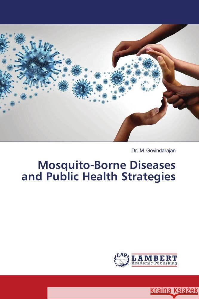 Mosquito-Borne Diseases and Public Health Strategies Govindarajan, Dr. M. 9786206843870 LAP Lambert Academic Publishing - książka