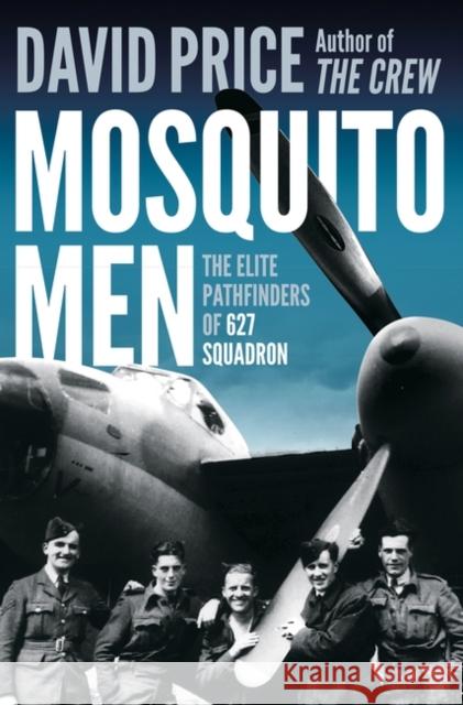Mosquito Men: The Elite Pathfinders of 627 Squadron David Price 9781800242302 Bloomsbury Publishing PLC - książka