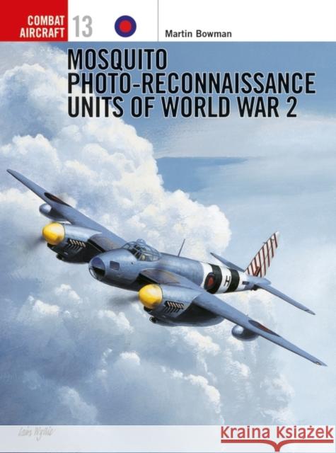 Mosquito Reconnaissance Units of World War 2 Martin Bowman 9781855328914 Bloomsbury Publishing PLC - książka