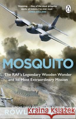 Mosquito: The RAF's Legendary Wooden Wonder and its Most Extraordinary Mission Rowland White 9780552178006 Transworld Publishers Ltd - książka