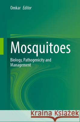Mosquitoes: Biology, Pathogenicity and Management Omkar 9789819741625 Springer - książka