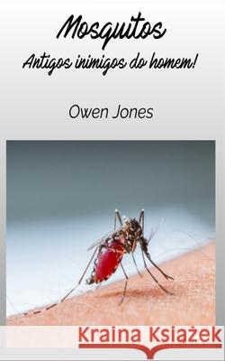 Mosquitos - Antigos Inimigos Do Homem Owen Jones Caroline Kanto 9788835464396 Tektime - książka