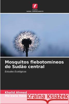 Mosquitos flebotomíneos do Sudão central Ahmed, Khalid, Hassan, Mo'awia 9786209305399 Edições Nosso Conhecimento - książka