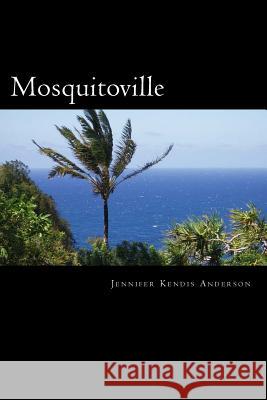 Mosquitoville Jennifer Kendis Anderson 9781483942384 Createspace - książka
