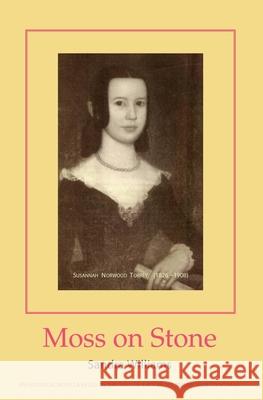 Moss on Stone: an historical novella Williams, Sandra 9780692739938 Sono - książka