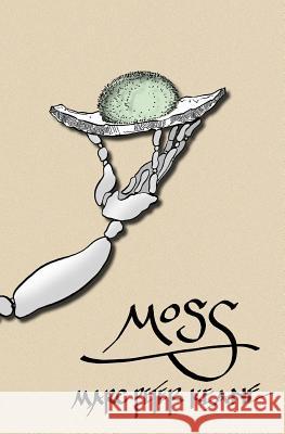 Moss: Stories from the Edge of Nature Marc P. Keane 9780692411797 Mpk Books - książka