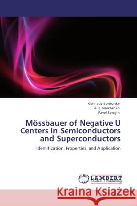 Mossbauer of Negative U Centers in Semiconductors and Superconductors Gennady Bordovsky, Alla Marchenko, Pavel Seregin 9783848419906 LAP Lambert Academic Publishing - książka