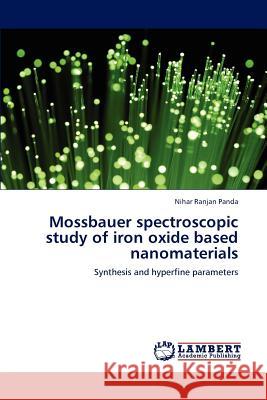 Mossbauer Spectroscopic Study of Iron Oxide Based Nanomaterials Panda Nihar Ranjan 9783846534663 LAP Lambert Academic Publishing - książka