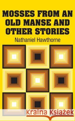 Mosses from an old Manse and Other Stories Hawthorne, Nathaniel 9781731701855 Simon & Brown - książka