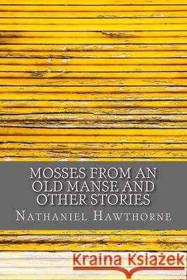 Mosses from an Old Manse and Other Stories Nathaniel Hawthorne 9781986483483 Createspace Independent Publishing Platform - książka