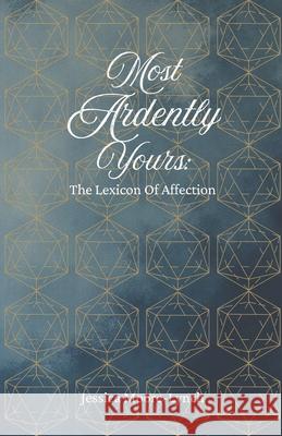 Most Ardently Yours: A Lexicon Of Affection Jessica E. Moore-Lynch 9781069635297 Lbhom Press Inc. - książka
