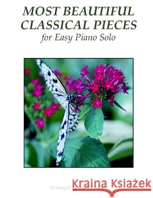 Most Beautiful Classical Pieces for Easy Piano Solo Mark Phillips 9780985050177 A. J. Cornell Publications - książka