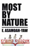 Most By Nature E. Asamoah-Yaw 9781637900079 Matchstick Literary