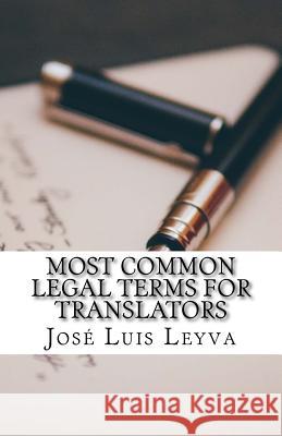 Most Common Legal Terms for Translators: English-Spanish Legal Glossary Jose Luis Leyva 9781729611517 Createspace Independent Publishing Platform - książka