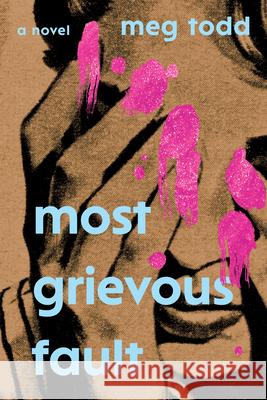 Most Grievous Fault Meg Todd 9780889714984 Nightwood Editions - książka