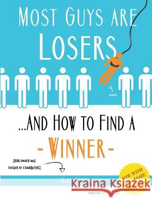 Most Guys Are Losers (And How to Find a Winner): Version 2.0 Mark Berzins 9781986880015 Createspace Independent Publishing Platform - książka