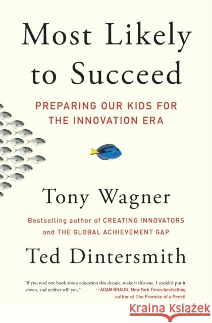 Most Likely to Succeed: Preparing Our Kids for the Innovation Era Tony Wagner, Ted Dintersmith 9781501104329 Simon & Schuster - książka