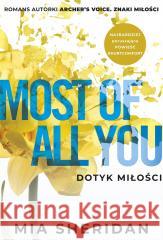 Most of All You. Dotyk miłości Mia Sheridan 9788324098248 JednymSłowem - książka