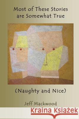 Most of These Stories are Somewhat True Mackwood, Jeff 9780994931009 Jeff Mackwood - książka