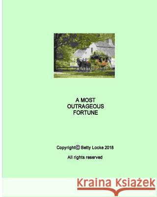 Most Outrageous Fortune: A romance from yesteryear Locke, Betty I. 9781727827132 Createspace Independent Publishing Platform - książka