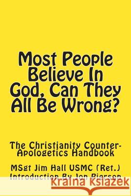 Most People Believe In God, Can They All Be Wrong?: The Christianity Counter-Apologetics Handbook Pierson, Jon 9781482730623 Createspace - książka