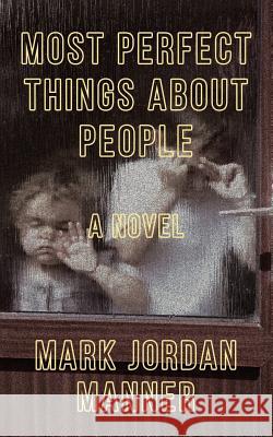 Most Perfect Things About People Manner, Mark Jordan 9780996717540 Tailwinds Press Enterprises LLC - książka