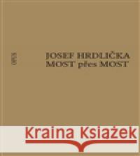 MOST přes MOST Josef Hrdlička 9788087048795 Opus - książka