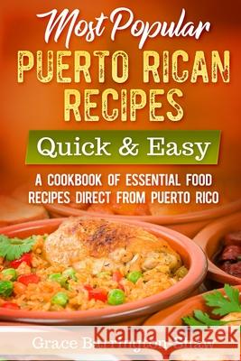 Most Popular Puerto Rican Recipes - Quick & Easy: A Cookbook of Essential Food Recipes Direct from Puerto Rico Barrington-Shaw, Grace 9781731561466 Independently Published - książka