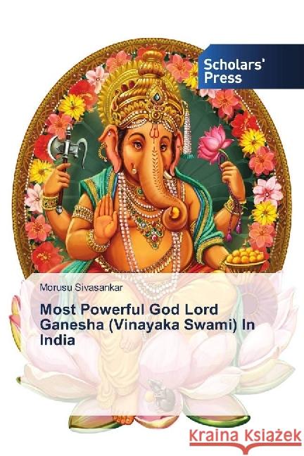 Most Powerful God Lord Ganesha (Vinayaka Swami) In India Sivasankar, Morusu 9786202316620 Scholar's Press - książka