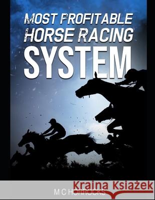 Most Profitable Horse Racing System Horrocks M C Horrocks 9798580485003 Independently published - książka