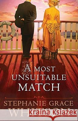 Most Unsuitable Match Whitson, Stephanie Grace 9780764208812 Bethany House Publishers - książka