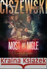 Most we mgle Marcin Ciszewski 9788366955097 War Book - książka