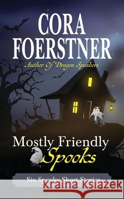 Mostly Friendly Spooks Cora Foerstner 9781949945218 Wood Sorrel Press - książka