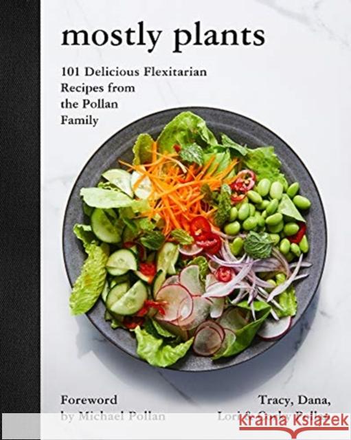 Mostly Plants: 101 Delicious Flexitarian Recipes from the Pollan Family Corky Pollan 9780062821386 Harper Wave - książka