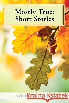 Mostly True: Short Stories Arlene N. Cohen 9780998687780 Arlene N. Cohen - książka