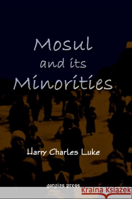 Mosul and Its Minorities Harry Luke H. C. Luke 9781593331078 Gorgias Press - książka