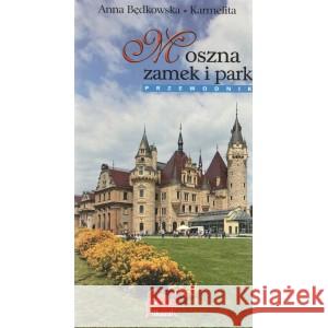 Moszna zamek i park Przewodnik wersja polska BĘDKOWSKA-KARMELITA ANNA 9788362194391 ALKAZAR - książka