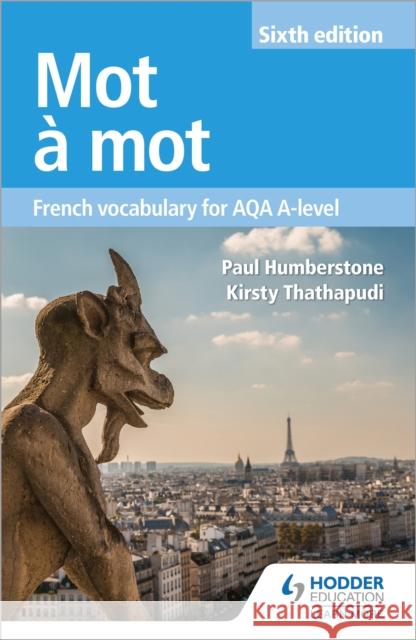 Mot a Mot Sixth Edition: French Vocabulary for AQA A-level Paul Humberstone Kirsty Thathapudi  9781510434806 Hodder Education - książka