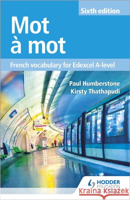 Mot a Mot Sixth Edition: French Vocabulary for Edexcel A-level Paul Humberstone Kirsty Thathapudi  9781510434813 Hodder Education - książka