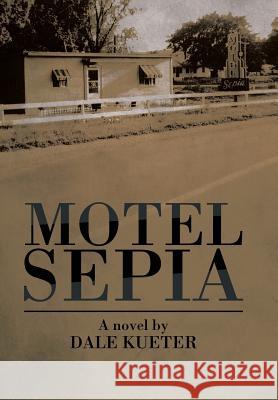 Motel Sepia Dale Kueter 9781524620349 Authorhouse - książka